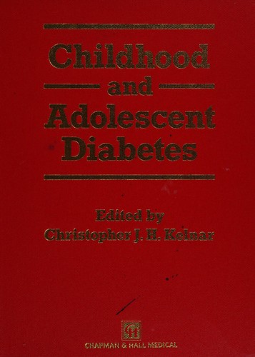 Childhood and adolescent diabetes / edited by Christopher J.H. Kelnar