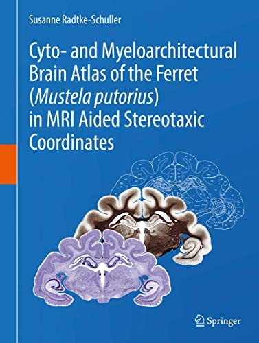 Cyto- and Myeloarchitectural Brain Atlas of the Ferret  in MRI Aided Stereotaxic Coordinates