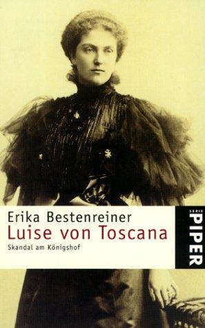 Luise von Toscana. Skandal am Königshof