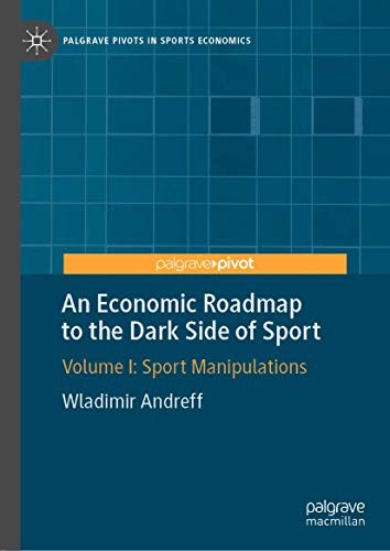 An Economic Roadmap to the Dark Side of Sport : Volume I
