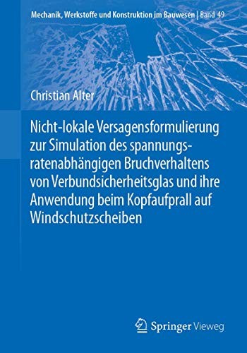 Nicht-lokale Versagensformulierung zur Simulation des spannungsratenabhängigen Bruchverhaltens von Verbundsicherheitsglas und ihre Anwendung beim ... Konstruktion im Bauwesen)