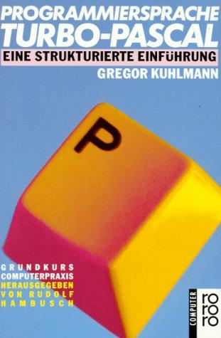 Programmiersprache TURBO- PASCAL. Eine strukturierte Einführung