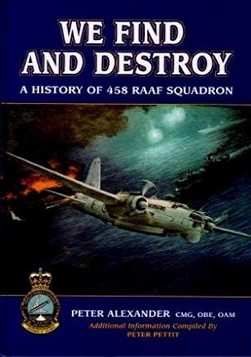 We Find and Destroy - a History of 458 RAAF Squadron