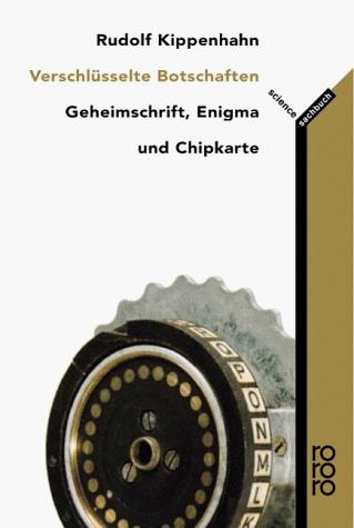 Verschlüsselte Botschaften. Geheimschrift, Enigma und Chipkarte