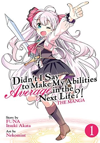 Didn't I Say to Make My Abilities Average in the Next Life?!  Vol. 1