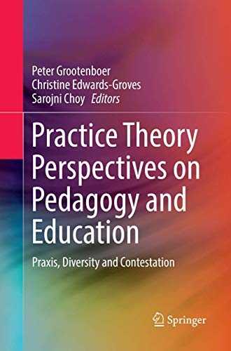 Practice Theory Perspectives on Pedagogy and Education