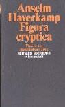 Figura cryptica. Theorie der literarischen Latenz