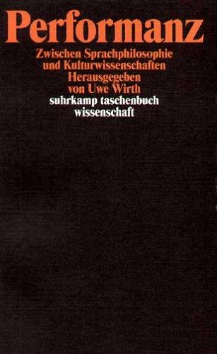 Performanz. Zwischen Sprachphilosophie zur Kulturwissenschaft