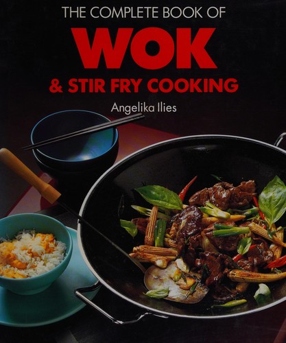 The complete book of wok and stir fry cooking