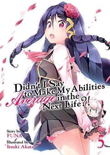 Didn't I Say to Make My Abilities Average in the Next Life?!  Vol. 5 )