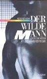 Der wilde Mann. Geistliche Reden zur Männerbefreiung