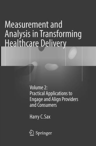 Measurement and Analysis in Transforming Healthcare Delivery : Volume 2