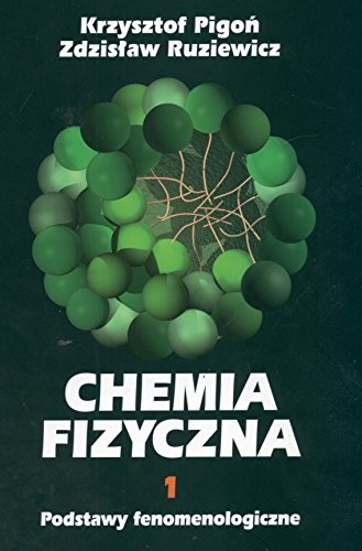 Chemia fizyczna. Tom I. Podstawy fenomenologiczne
