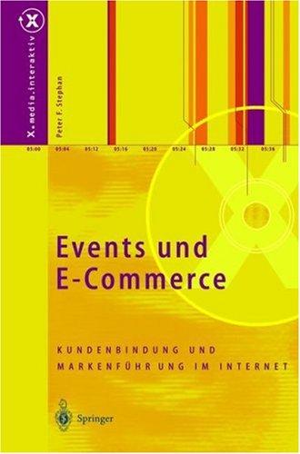 Events und E-Commerce. Kundenbindung und Markenführung im Internet (X.media.interaktiv)