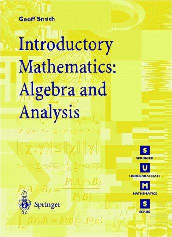 Introductory mathematics, algebra, and analysis