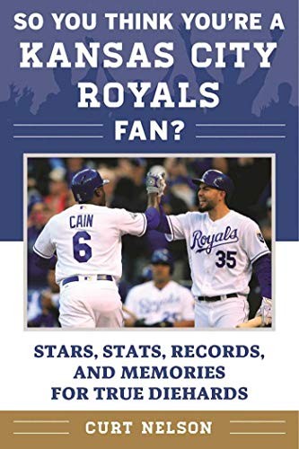 So You Think You're a Kansas City Royals Fan?