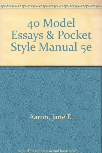 40 Model Essays & Pocket Style Manual 5e