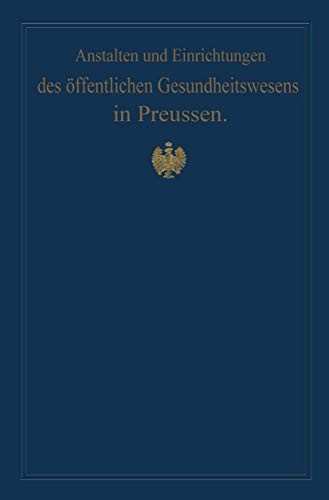 Anstalten und Einrichtungen des Offentlichen Gesundheitswesens in Preussen