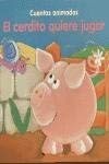 El cerdito quiere jugar