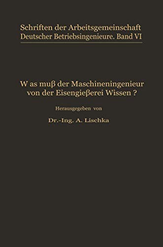 Was muß der Maschineningenieur von der Eisengießerei wissen?
