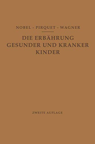 Die Ernährung Gesunder und Kranker Kinder für Ärzte und Studierende der Medizin