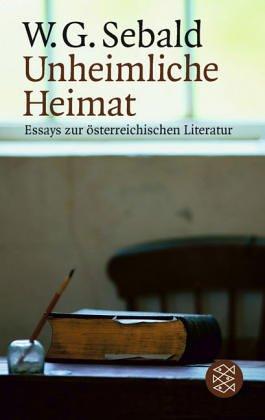 Unheimliche Heimat. Essays zur österreichischen Literatur