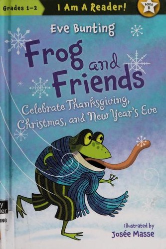 Frog and friends Celebrate Thanksgiving, Christmas, and New Year's Eve