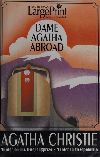 Dame Agatha abroad (Murder on the Orient Express / They Came to Bagdad / Murder in Mesopotamia)