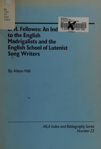 E.H. Fellowes, an index to the English madrigalists and the English school of lutenist song writers
