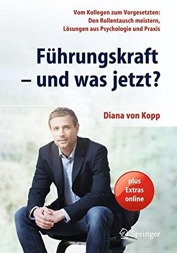 Führungskraft - und was jetzt? : Vom Kollegen zum Vorgesetzten