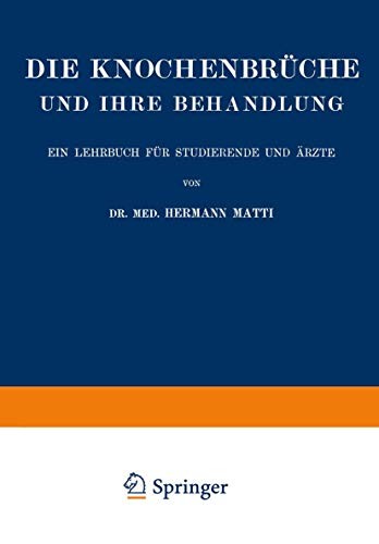 Die Spezielle Lehre von den Knochenbrüchen und Ihrer Behandlung Einschliesslich der Komplizierenden Verletzungen des Gehirns und Rückenmarks