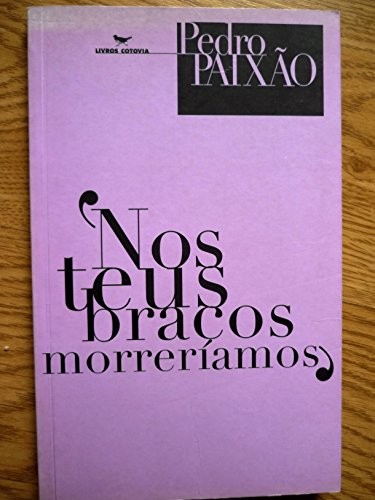 Nos teus braços morreríamos