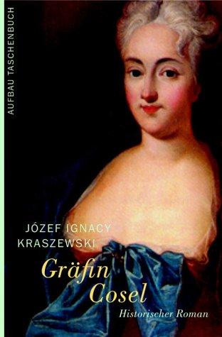 Gräfin Cosel. Ein Frauenschicksal am Hofe August des Starken