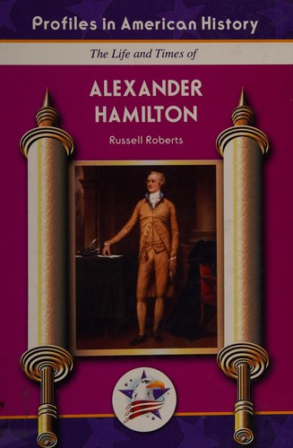 The life and times of Alexander Hamilton