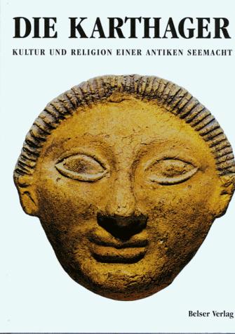 Die Karthager. Kultur und Religion einer antiken Seemacht
