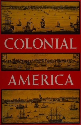 Colonial America from the first settlements to the close of the American Revolution