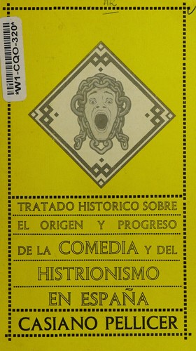Tratado histórico sobre el origen y progreso de la comedia y del histrionismo en España
