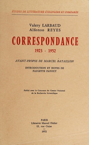 Correspondance, 1923-1952, [de] Valéry Larbaud [et] Alfonso Reyes