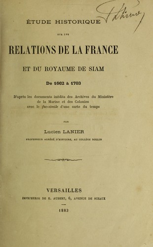 Étude historique sur les relations de la France et du royaume de Siam de 1662 à 1703