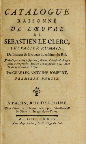 Catalogue raisonné de l'oeuvre de Sebastien le Clerc, chevalier romain, dessinateur et graveur du Cabinet du Roi