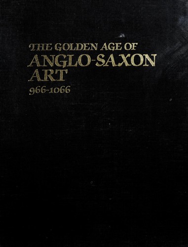The Golden age of Anglo-Saxon art, 966-1066