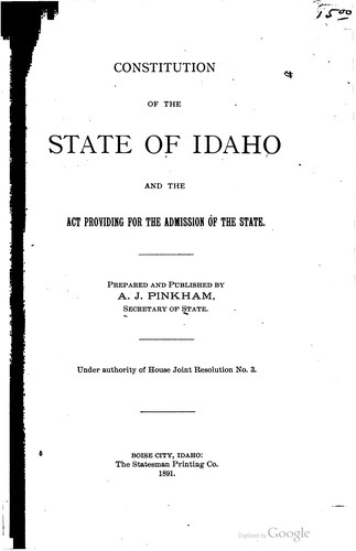 Constitution of the state of Idaho and the act providing for the admission of the state