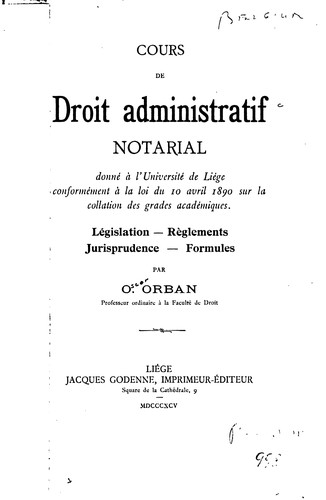 Cours de droit administratif notarial donné à l'Université de Liége ..