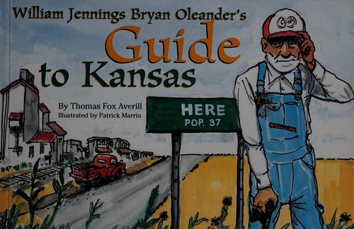 William Jennings Bryan Oleander's guide to Kansas