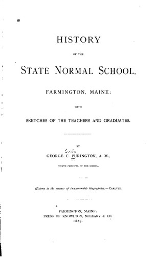 History of the State Normal School, Farmington, Maine: With Sketches of the Teachers and Graduates