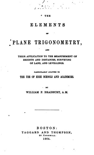 Elements of Plane Trigonometry: And Their Application to the Measurement of Heights and ..