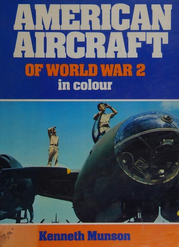 American aircraft of World War 2 in colour