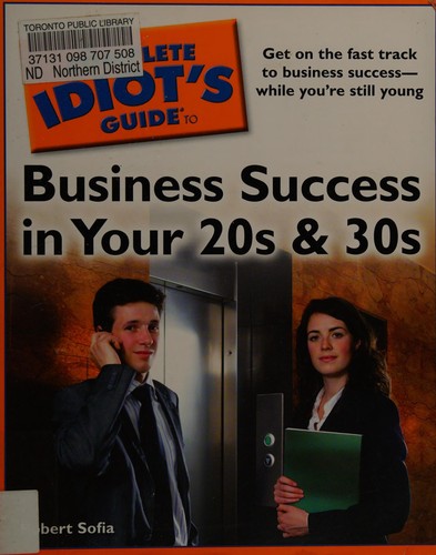 The complete idiot's guide to business success in your 20s & 30s