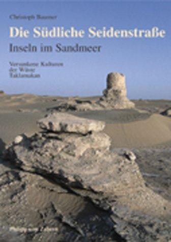 Die Südliche Seidenstraße. Inseln im Sandmeer