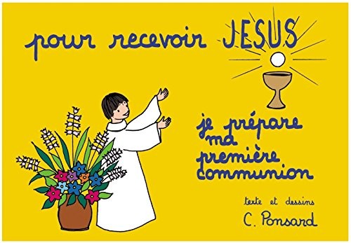 Pour Recevoir Jesus - Je Prepare Ma Premiere Communion